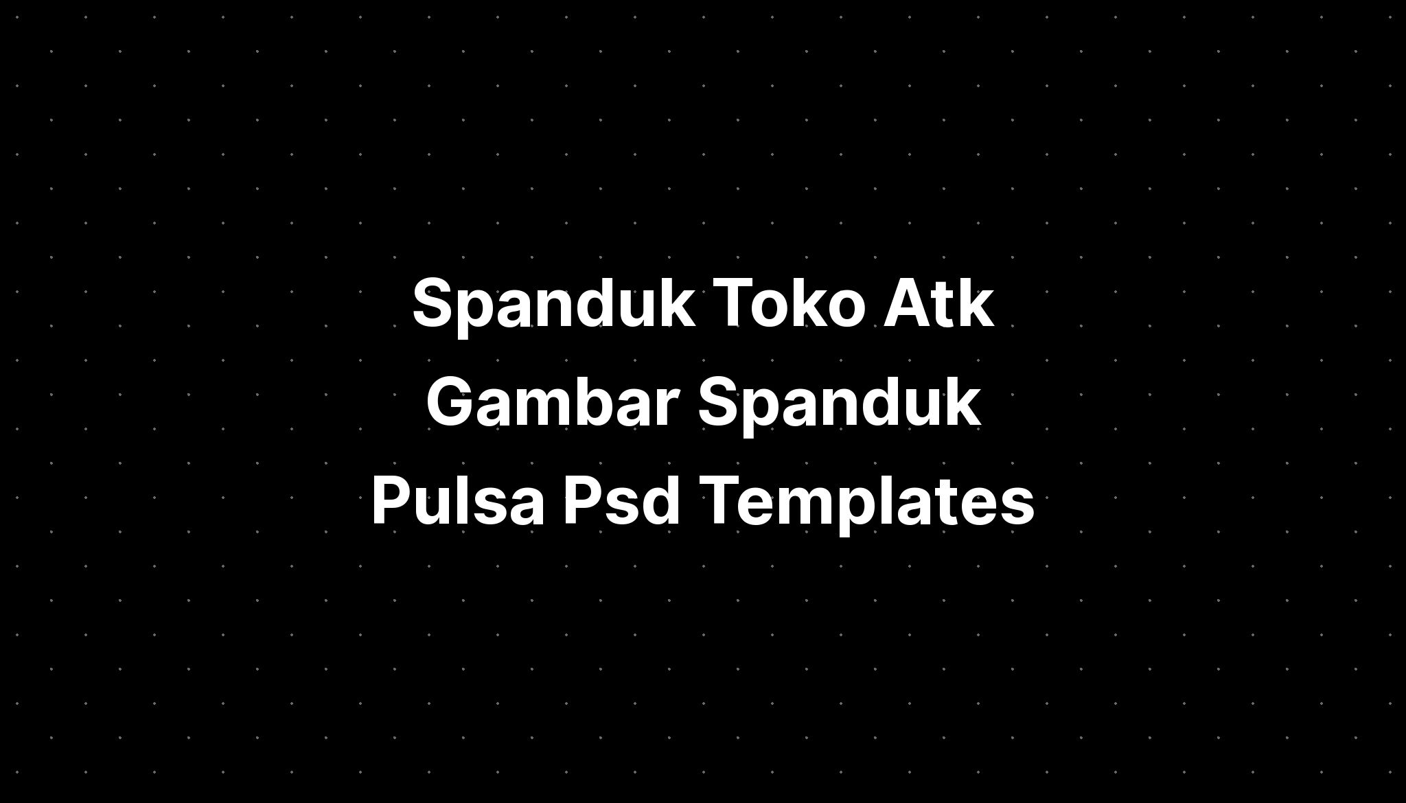 Spanduk Toko Atk Gambar Spanduk Pulsa Psd Templates - IMAGESEE